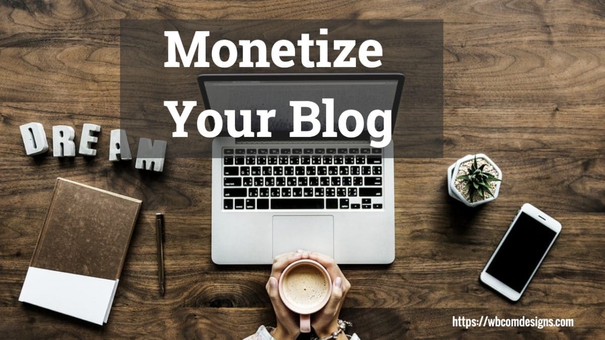 Monetize Your Blog e1571313282557