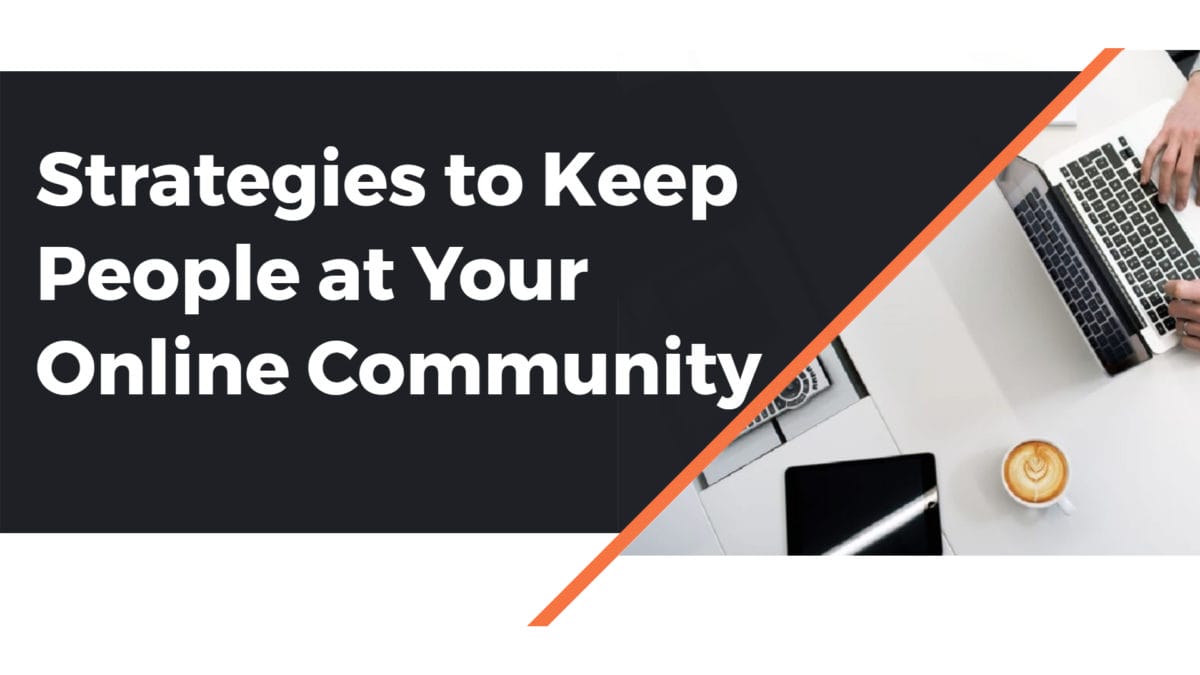 Strategies to Keep People at Your Online Community