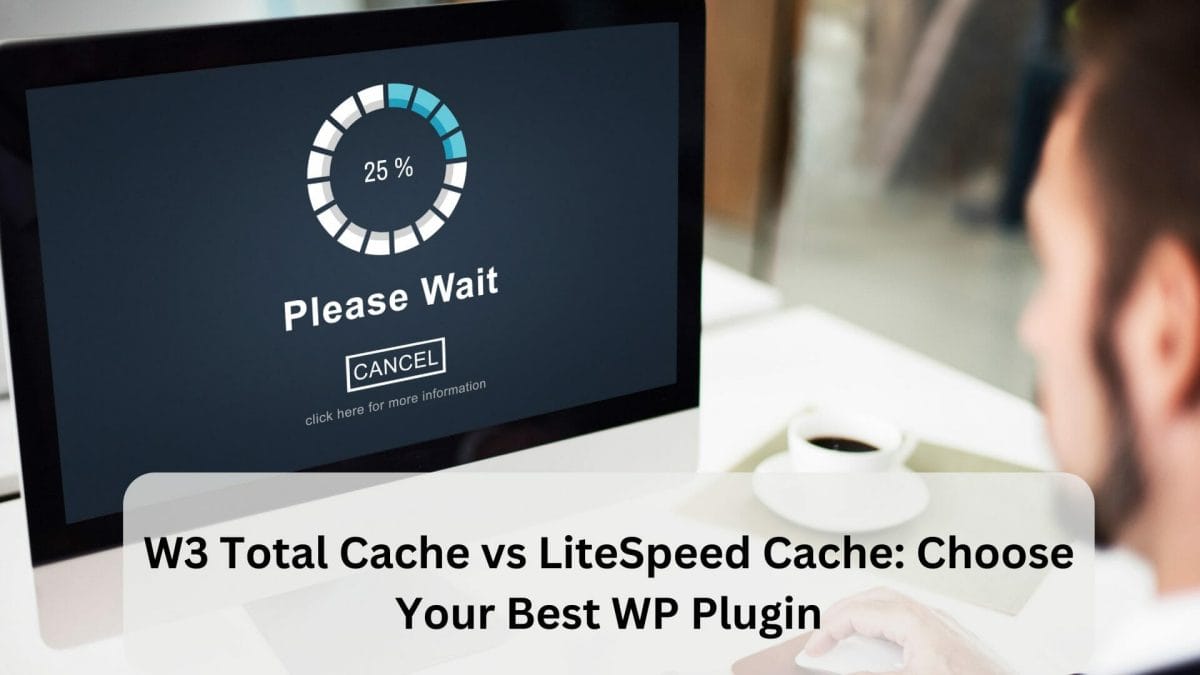 W3 Total Cache vs LiteSpeed Cache